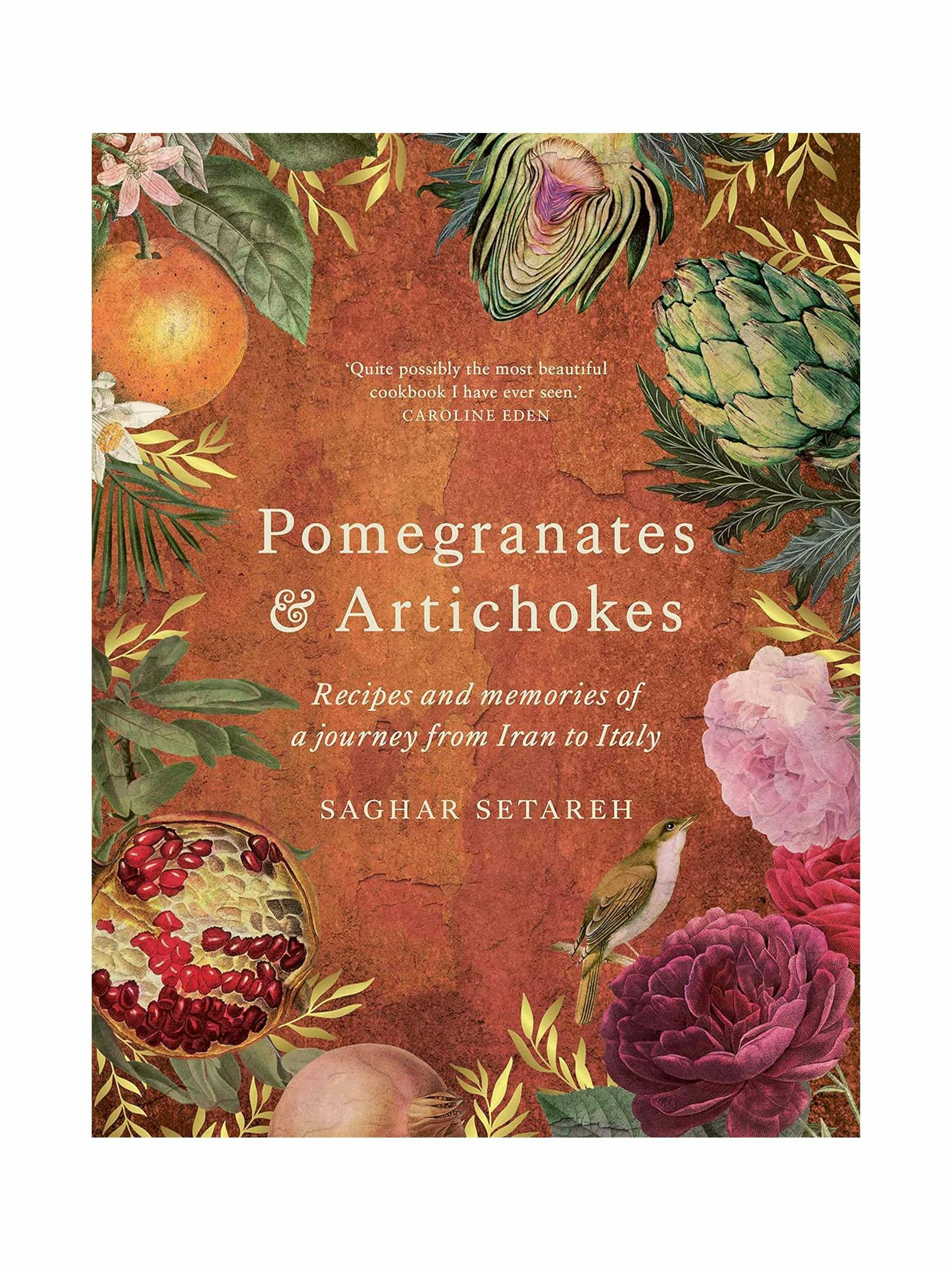 Pomegranates & Artichokes: recipes and memories of a journey from Iran to Italy